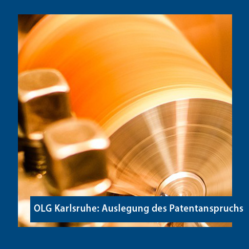 OLG Karlsruhe: Leitsatzentscheidung zur Auslegung des Patentanspruchs